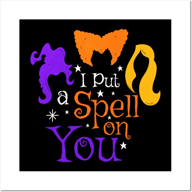 I Put A Spell On You Witch Sisters Halloween Quote Wall Art by heidiki.png